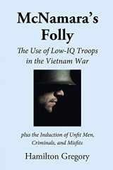 9781495805486-1495805484-McNamara's Folly: The Use of Low-IQ Troops in the Vietnam War
