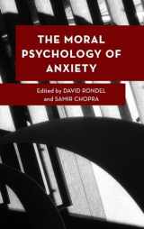 9781666928402-1666928402-The Moral Psychology of Anxiety (Moral Psychology of the Emotions)