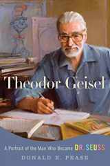9780190614522-0190614528-Theodor Geisel: A Portrait of the Man Who Became Dr. Seuss (Lives and Legacies Series)