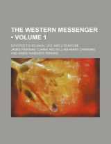9781154434224-1154434222-The Western Messenger (Volume 1); Devoted to Religion, Life, and Literature