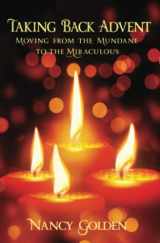 9781728792965-1728792967-Taking Back Advent: Moving From the Mundane to the Miraculous