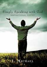 9781450272049-1450272045-Simply Speaking With God: Inspirational Poetry