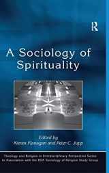 9780754654582-0754654583-A Sociology of Spirituality (Theology and Religion in Interdisciplinary Perspective Series in Association with the BSA Sociology of Religion Study Group)