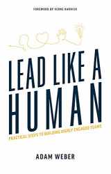 9781642251708-1642251704-Lead Like A Human: Practical Steps To Building Highly Engaged Teams