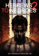 9780997157918-0997157917-Hebrews to Negroes 2: Volume 2 Wake Up Black America