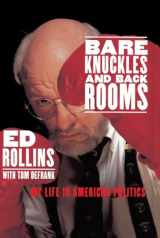 9780553067316-0553067311-Bare Knuckles and Back Rooms: My Life in American Politics