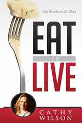 9781503257627-1503257622-Eat to Live: Motivational Diet