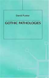 9780312212605-0312212607-Gothic Pathologies: The Text, the Body and the Law