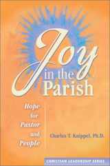9780570016458-0570016452-Joy in the Parish (Christian Leadership)