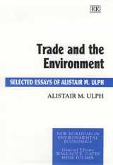9781840640847-1840640847-Trade and the Environment: Selected Essays of Alistair M. Ulph (New Horizons in Environmental Economics series)