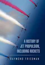 9781450065900-1450065902-A HISTORY OF JET PROPULSION, INCLUDING ROCKETS