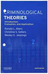9780190935276-0190935278-Criminological Theories: Introduction, Evaluation, and Application