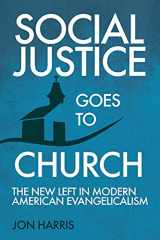 9781649600806-1649600801-Social Justice Goes To Church: The New Left in Modern American Evangelicalism