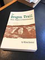 9780963647900-0963647903-The Oregon Trail: Ruts, Rogues and Reminiscences