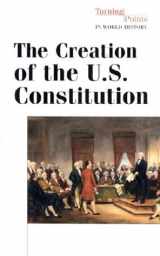 9780737712612-0737712619-The Creation of U.S. Constitution (Turning Points in World History (Paperback))