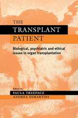 9780521283335-0521283337-The Transplant Patient: Biological, Psychiatric and Ethical Issues in Organ Transplantation