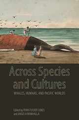 9780824892821-0824892828-Across Species and Cultures: Whales, Humans, and Pacific Worlds (Asia Pacific Flows)
