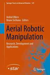 9783030129446-3030129446-Aerial Robotic Manipulation: Research, Development and Applications (Springer Tracts in Advanced Robotics, 129)
