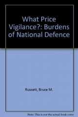 9780300013597-0300013590-What price vigilance?: The burdens of national defense, (A Yale fastback, YF-5)