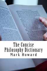 9781500953584-150095358X-The Concise Philosophy Dictionary: 500 Philosophy Words You Need to Know