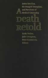 9780807830598-0807830593-A Death Retold: Jesica Santillan, the Bungled Transplant, and Paradoxes of Medical Citizenship (Studies in Social Medicine)