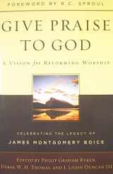 9781596383920-1596383925-Give Praise to God: A Vision for Reforming Worship