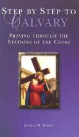 9781593250492-1593250495-Step by Step to Calvary: Praying Through the Stations of the Cross