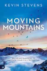 9780768410235-0768410231-Moving Mountains: Breaking Barriers to Unleash Your Full Potential
