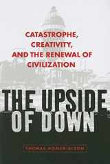 9781597260657-1597260657-The Upside of Down: Catastrophe, Creativity, and the Renewal of Civilization