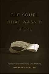9780807136485-0807136484-The South That Wasn't There: Postsouthern Memory and History (Southern Literary Studies)