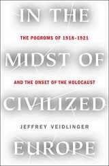 9781250116253-1250116252-In the Midst of Civilized Europe: The Pogroms of 1918–1921 and the Onset of the Holocaust
