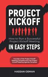 9781795072175-1795072172-Project Kickoff: How to Run a Successful Project Kickoff Meeting in Easy Steps
