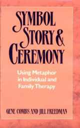 9780393700923-0393700925-Symbol, Story, and Ceremony: Using Metaphor in Individual and Family Therapy