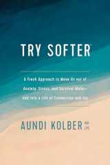 9781496439659-1496439651-Try Softer: A Fresh Approach to Move Us out of Anxiety, Stress, and Survival Mode--and into a Life of Connection and Joy