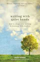 9781599639239-1599639238-Writing With Quiet Hands: How to Shape Your Writing to Resonate with Readers