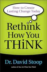 9780800722555-0800722558-Rethink How You Think: How to Create Lasting Change Today