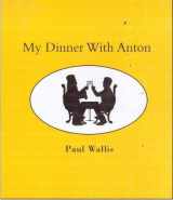 9781901557312-1901557316-My Dinner with Anton