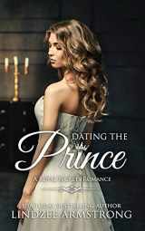 9781718069091-171806909X-Dating the Prince: Clean Contemporary Royal Romance (Royal Secrets)
