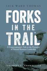 9781940860145-1940860148-Forks in the Trail: A Conservationist’s Trek to the Pinnacles of Natural Resource Leadership
