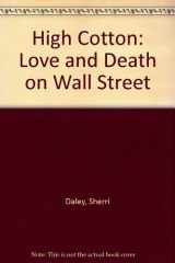 9780312911034-0312911033-High Cotton: Love and Death on Wall Street