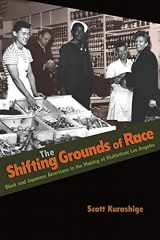 9780691146188-0691146187-The Shifting Grounds of Race: Black and Japanese Americans in the Making of Multiethnic Los Angeles (Politics and Society in Modern America, 71)