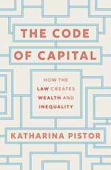 9780691208602-0691208603-The Code of Capital: How the Law Creates Wealth and Inequality