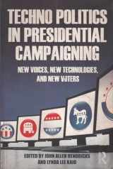 9780415879798-0415879795-Techno Politics in Presidential Campaigning: New Voices, New Technologies, and New Voters