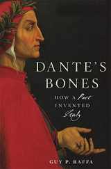9780674980839-0674980832-Dante’s Bones: How a Poet Invented Italy