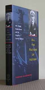 9781574883756-1574883755-All the Factors of Victory: Admiral Joseph Mason Reeves and the Origins of Carrier Airpower
