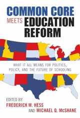 9780807754795-080775479X-Common Core Meets Education Reform: What It All Means for Politics, Policy, and the Future of Schooling (0)