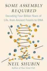 9781101871331-1101871334-Some Assembly Required: Decoding Four Billion Years of Life, from Ancient Fossils to DNA