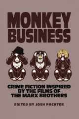 9781953601667-1953601669-Monkey Business: Crime Fiction Inspired by the Films of the Marx Brothers