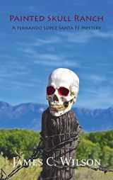 9781632935328-1632935325-Painted Skull Ranch: A Fernando Lopez Santa Fe Mystery