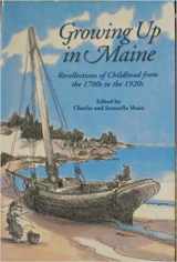 9780892723126-0892723122-Growing Up in Maine: Recollections of Childhood from the 1780s to the 1920s